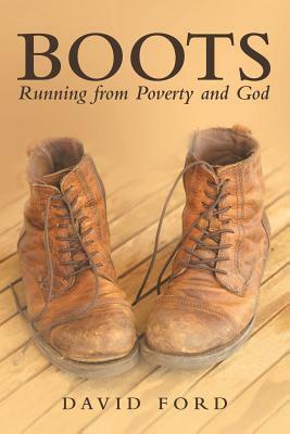 Boots: Running from Poverty and God by David Ford