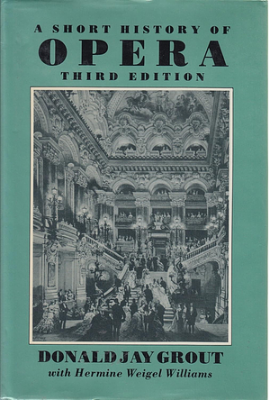 A Short History of Opera by Donald Jay Grout, Hermine Weigel Williams