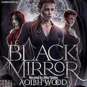 Black Mirror: A Cait Reagan Novel by Aoibh Wood, Aoibh Wood