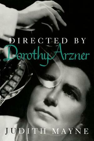 Directed by Dorothy Arzner by Judith Mayne
