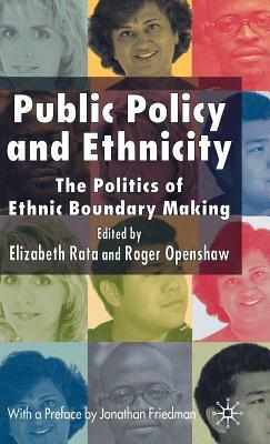 Public Policy and Ethnicity: The Politics of Ethnic Boundary Making by Roger Openshaw