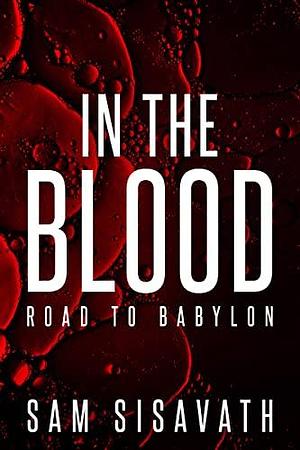 In the Blood by Sam Sisavath, Sam Sisavath