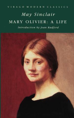 Mary Olivier: A Life by May Sinclair