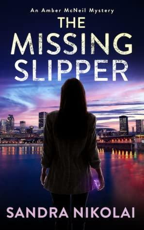 The Missing Slipper (An Amber McNeil Mystery, #1) by Sandra Nikolai