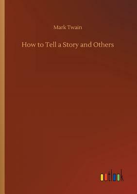 How to Tell a Story and Others by Mark Twain