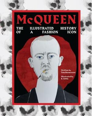 McQueen: The Illustrated History of the Fashion Icon by Tom Rasmussen