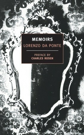 Memoirs by Arthur Livingston, Charles Rosen, Elisabeth Abbott, Lorenzo Da Ponte