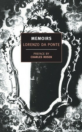 Memoirs by Lorenzo Da Ponte, Elisabeth Abbott, Arthur Livingston, Charles Rosen