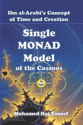 The Single Monad Model of the Cosmos: Ibn Arabi by Mohamed Haj Yousef