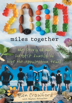 2,000 Miles Together: The Story of the Largest Family to Hike the Appalachian Trail by Ben Crawford