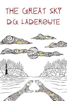 The Great Sky by D. G. Laderoute