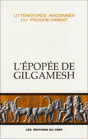 Épopée de Gilgamesh by Anonymous, Raymond Jacques Tournay, Aaron Shaffer