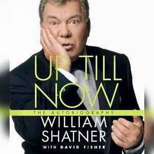 Up Till Now: The Autobiography by William Shatner