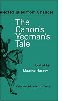 The Canon Yeoman's Prologue and Tale: From the Canterbury Tales by Geoffrey Chaucer by Geoffrey Chaucer