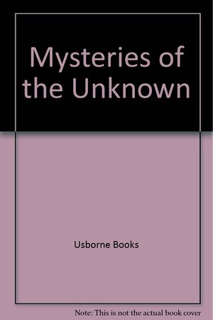 Mysteries of the Unknown: Monsters, Ghosts & UFO's by Carey Miller, Christopher Maynard, Ted Wilding-White