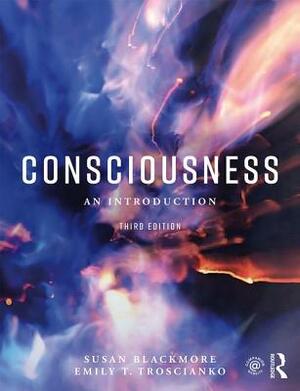 Consciousness: An Introduction by Susan Blackmore, Emily T. Troscianko
