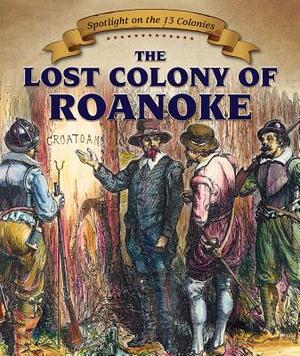 The Lost Colony of Roanoke by Caitie McAneney