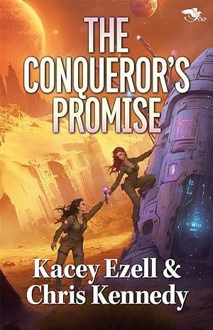 The Conqueror's Promise by Chris Kennedy, Kacey Ezell, Kacey Ezell