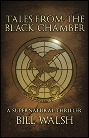 Tales from the Black Chamber: A Supernatural Thriller by Bill Walsh