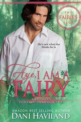 Aye, I Am a Fairy by Dani Haviland