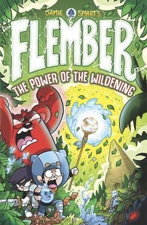 Flember: The Power of the Wildening by Jamie Smart