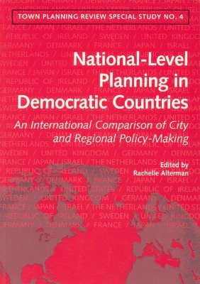 National-Level Spatial Planning in Democratic Countries: An International Comparison of City and Regional Policy-Making by Julian Treuherz, R. Alterman