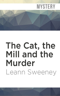 The Cat, the Mill and the Murder by Leann Sweeney