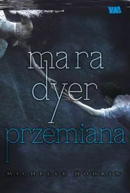 Mara Dyer. Przemiana by Michelle Hodkin, Małgorzata Fabianowska