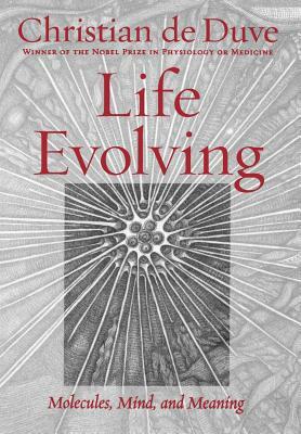 Life Evolving: Molecules, Mind and Meaning by Christian de Duve