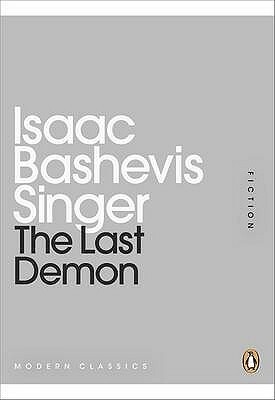 The Last Demon by Isaac Bashevis Singer