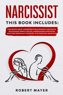 Narcissist: This Book Includes: Narcissistic Abuse, Codependent Relationships, Narcissistic Relationship, Empath Healing. Understa by Robert Mayer