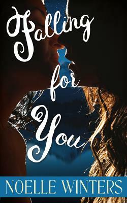 Falling for You by Noelle Winters