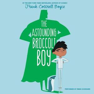 The Astounding Broccoli Boy by Frank Cottrell Boyce, Frank Cottrell Boyce