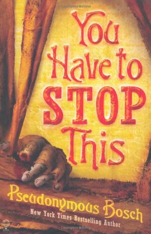 You Have to Stop This by Pseudonymous Bosch