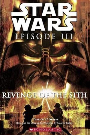 Star Wars: Episode III: The Revenge of the Sith Junior Novelization by Patricia C. Wrede, George Lucas