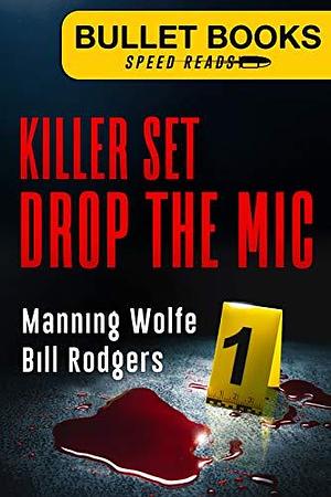 Killer Set: Drop the Mic by Bill Rodgers, Manning Wolfe, Manning Wolfe