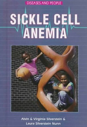 Sickle Cell Anemia by Virginia B. Silverstein, Laura Silverstein Nunn, Alvin Silverstein