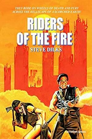 Riders of the Fire by Steve Dilks