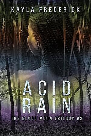 Acid Rain by Kayla Krantz, Kayla Frederick