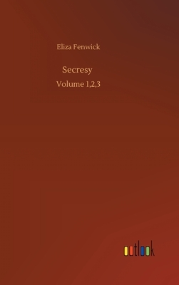 Secresy: Volume 1,2,3 by Eliza Fenwick