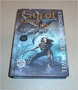 City Of Fallen Angels - The Mortal Instruments - Book Four - A Shadowhunters Novel by Cassandra Clare