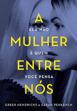 A Mulher Entre Nós by Sarah Pekkanen, Gonçalo Neves, Greer Hendricks