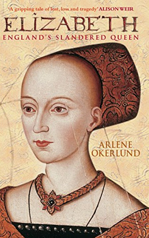 Elizabeth: England's Slandered Queen by Arlene Naylor Okerlund