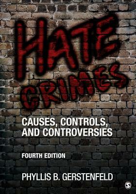 Hate Crimes: Causes, Controls, and Controversies by Phyllis B. Gerstenfeld