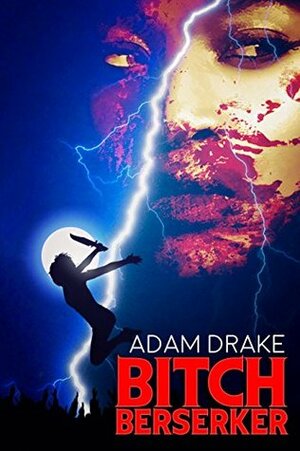 Bitch Berserker: A LitRPG Dark Fantasy by Adam Drake