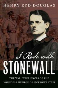 I Rode with Stonewall by Henry Kyd Douglas