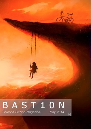 Bastion Issue #2 May 2014 by R. Leigh Hennig, Rosemary Claire Smith, Jessica Payseur, Marty Bonus, Brandon McNulty, Milan Jaram, Claire Smith, Gary Emmette Chandler, Eric Del Carlo, Jack Lackey, Mark Patrick Lynch, G.J. Brown