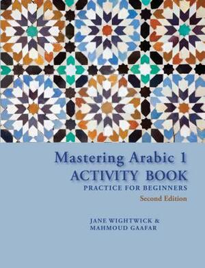 Mastering Arabic 1 Activity Book, Second Edition by Mahmoud Gaafar