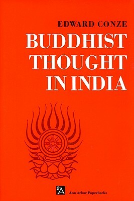 Buddhist Thought in India: Three Phases of Buddhist Philosophy by Edward Conze