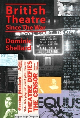 British Theatre Since the War by Dominic Shellard